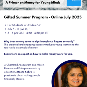 Beyond the Piggy Bank: A primer on Money for Young Minds (Students entering Grades 7, 8, 9) - Gifted Summer Program, July 2025